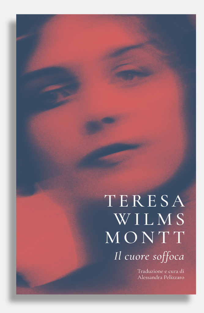 Teresa Wilms Montt - Il cuore soffoca